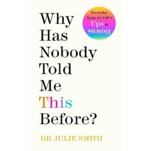 Why Has Nobody Told Me This Before? by Julie Smith