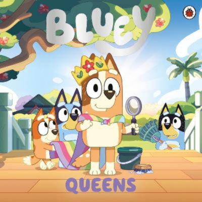Bluey: Queens by Bluey