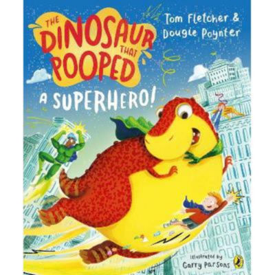 The Dinosaur that Pooped a Superhero by Tom Fletcher
