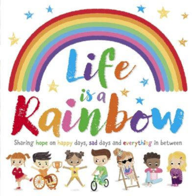 Life is a Rainbow - Igloo Books Ltd