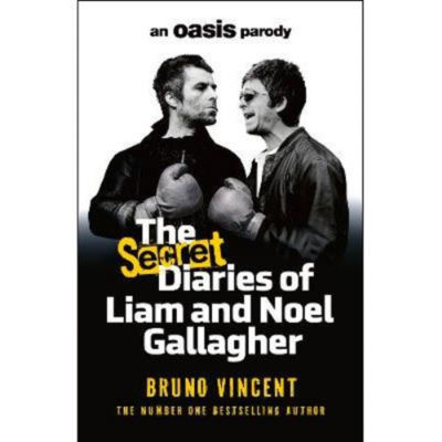 The Secret Diaries of Liam and Noel Gallagher - Bruno Vincent