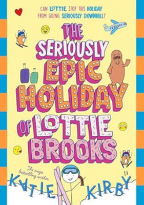 Seriously Epic Holiday of Lottie Brooks - Katie Kirby