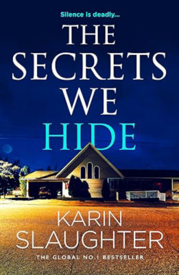 The Secrets We Hide by Karin Slaughter Hardback
